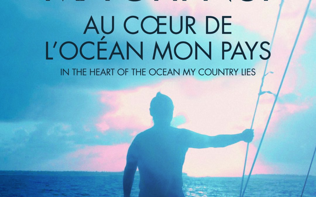 Ma’Ohi Nui, in the heart of the ocean my country lies’ theatrical release !