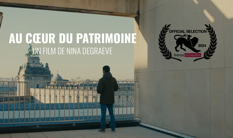 Le documentaire AU COEUR DU PATRIMOINE de Nina Degraeve sélectionné au festival Firenze Archeofilm 2024